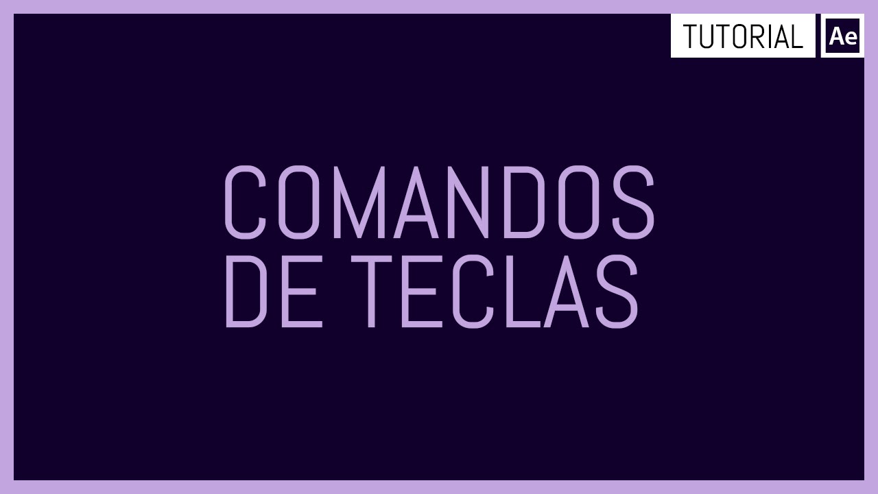Comandos de teclas - After Effects #TutorialPlus