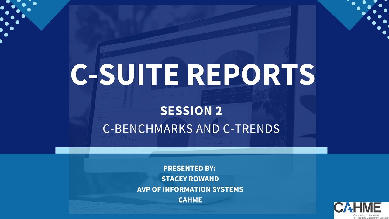 CAHME C-Suite Reports Session 2: C-Benchmarks and C-Trends