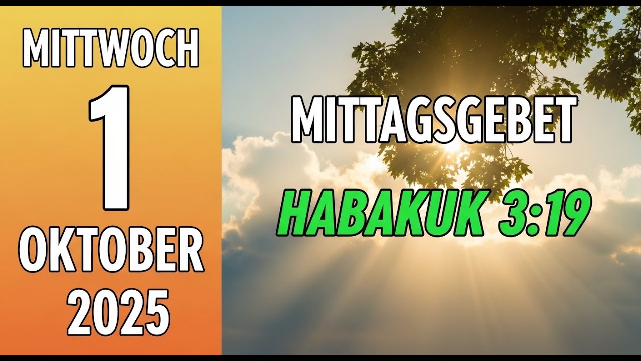 Mittagsgebet f&uuml;r Heute 1.10.2025 | Habakuk 3:19 Um Ihre Kraft in Gott zu erneuern