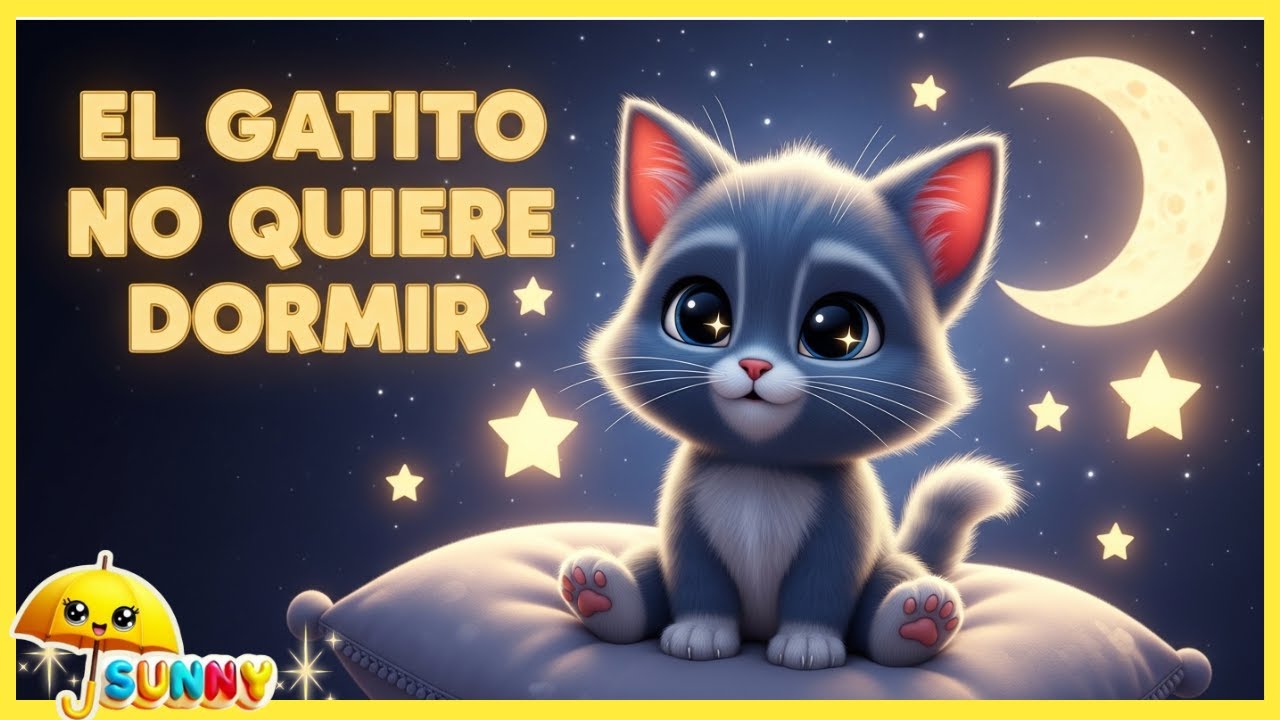 El Gatito Que No Se Quiere Dormir 🐱🌙 | Canción de Cuna para Niños