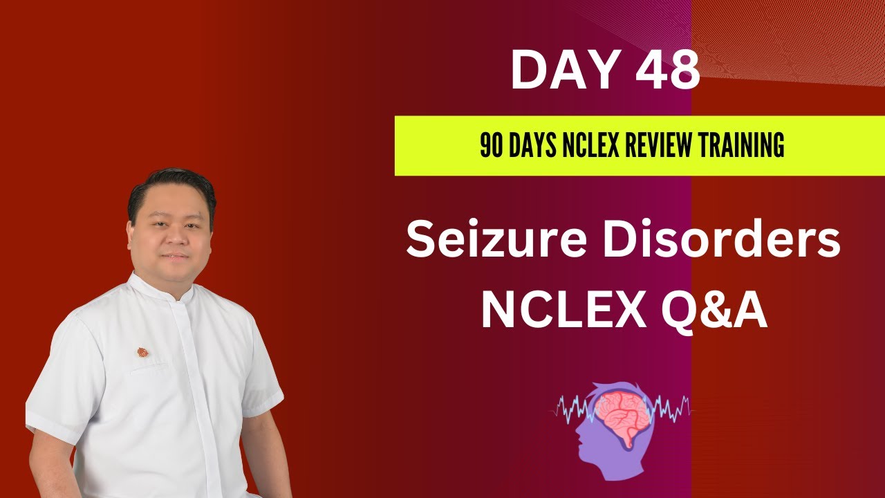 Day 48 | Seizure Disorders and NCLEX Q&A | 90 Days NCLEX Review Training