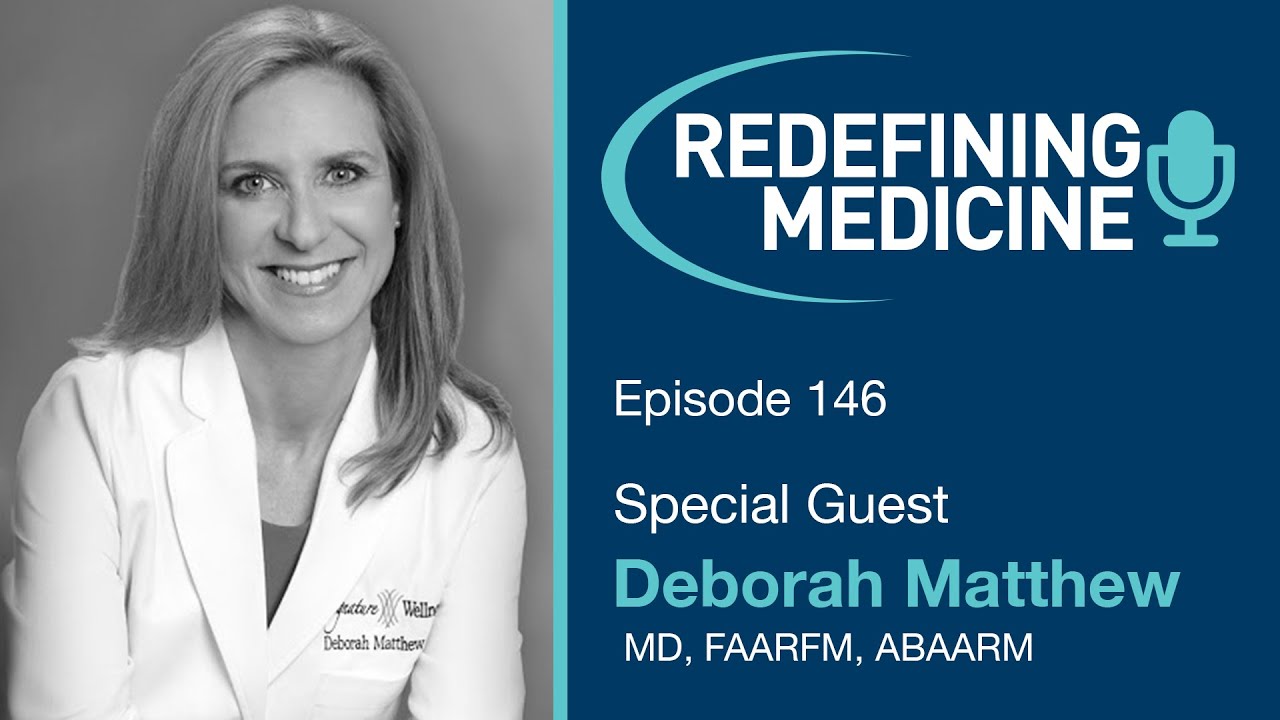 Redefining Medicine with special guest Dr Deborah Matthew