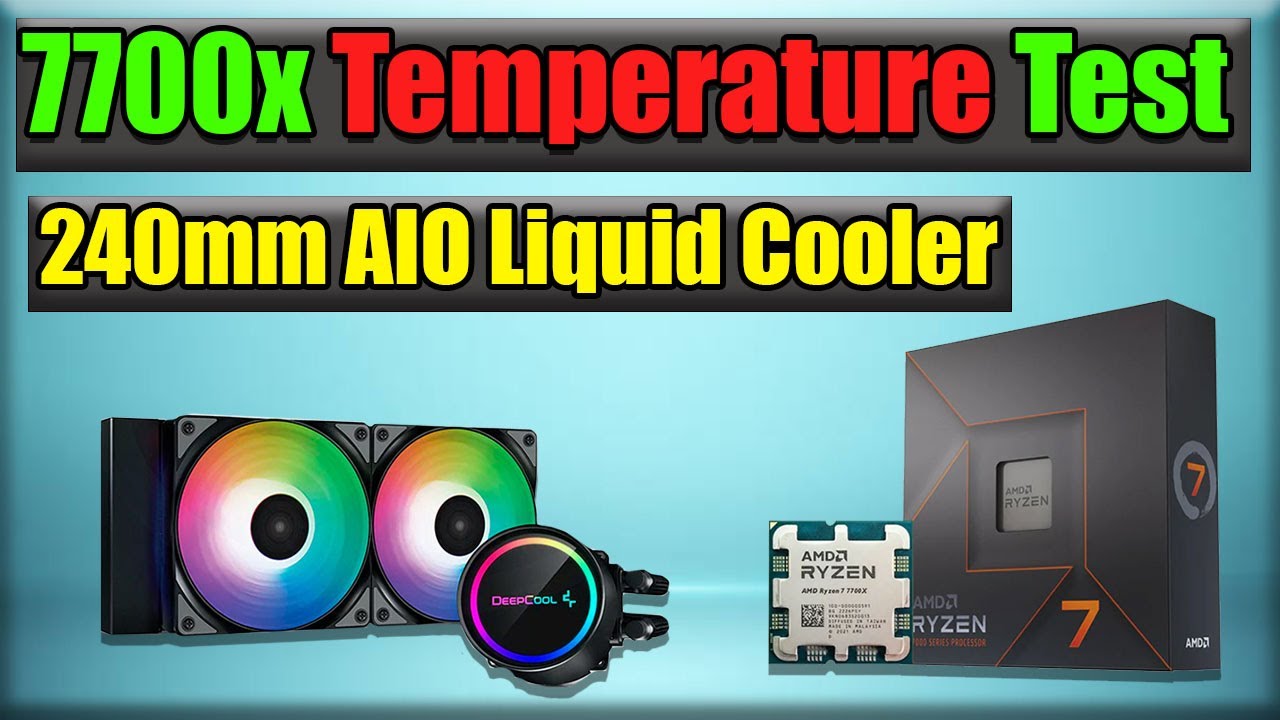 Ryzen 7 7700x temperature test:performance with deep cool 240mm liquid cooler