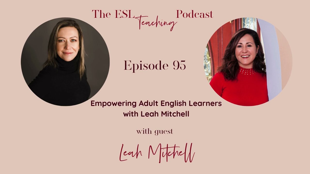 Empowering Adult English Learners with Leah Mitchell | Episode 95
