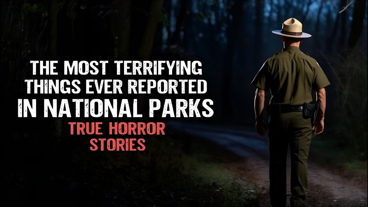 The Most Terrifying Things Ever Reported in National Parks | True Horror Stories