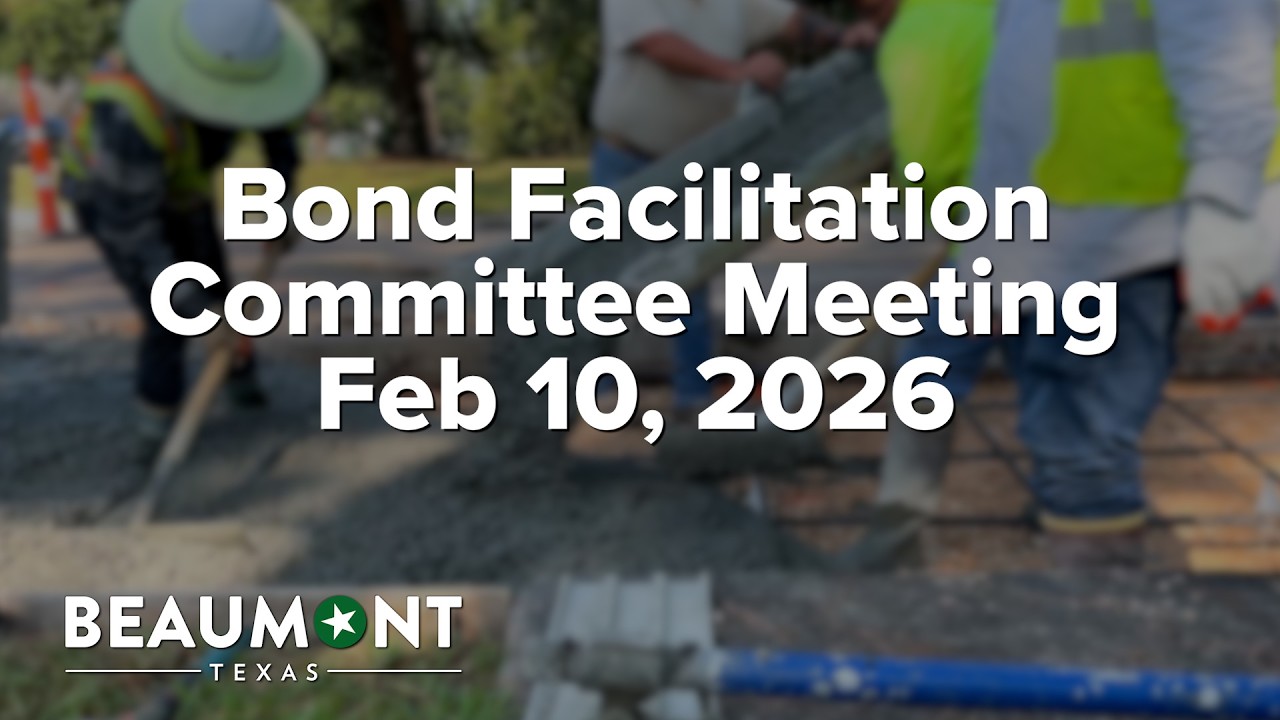 Bond Facilitation Meeting Feb 10, 2026 Part 1 of 2 | City of Beaumont, TX