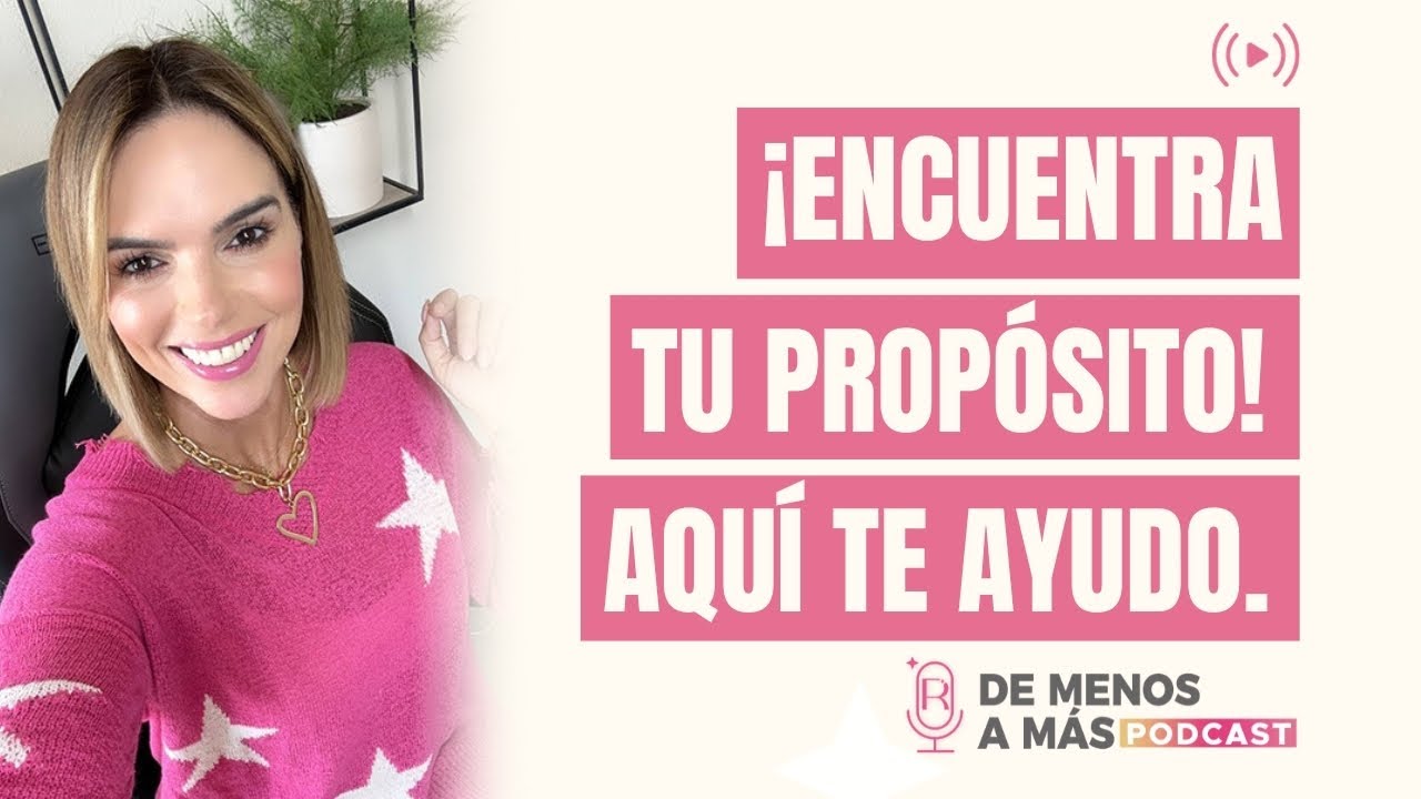 Cómo encontrar tu propósito | De Menos a Más con Rashel Díaz
