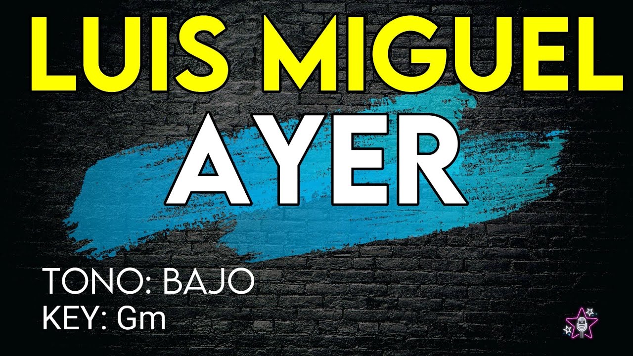 Luis Miguel - Ayer - Karaoke Instrumental - Bajo