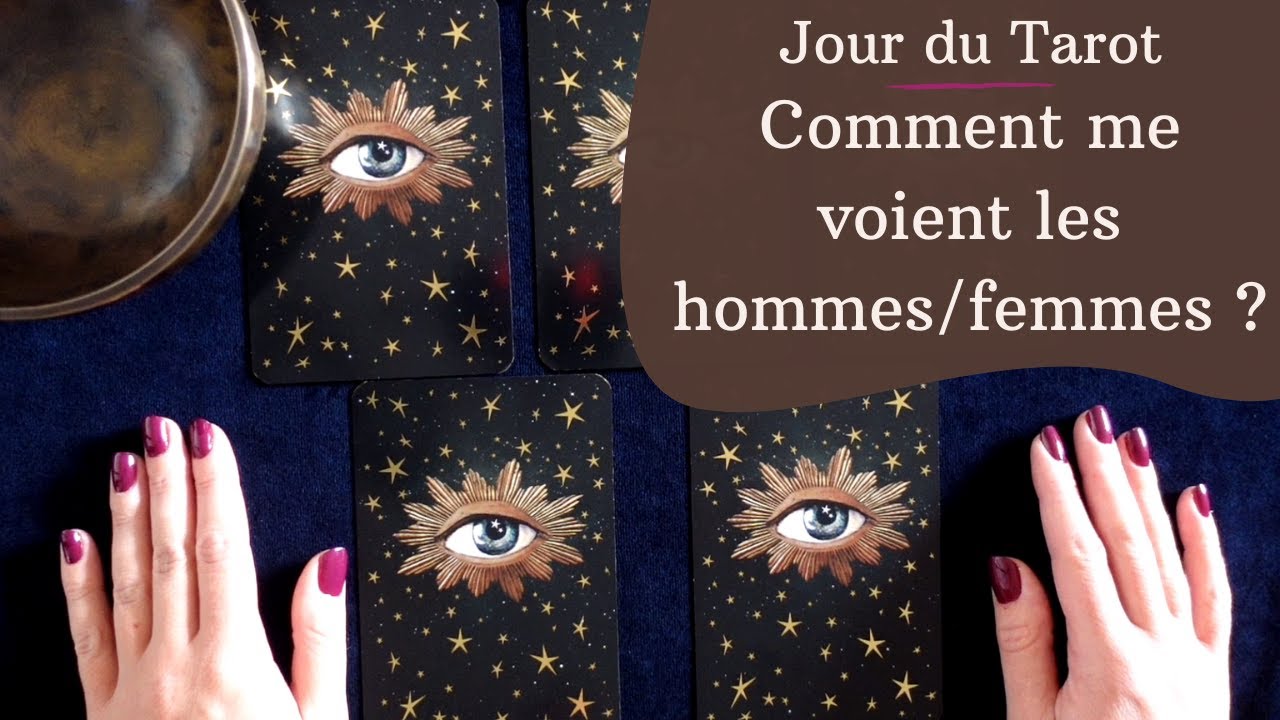 COMMENT ME VOIENT LES HOMMES/FEMMES ? - Tirage de Tarot &agrave; choix