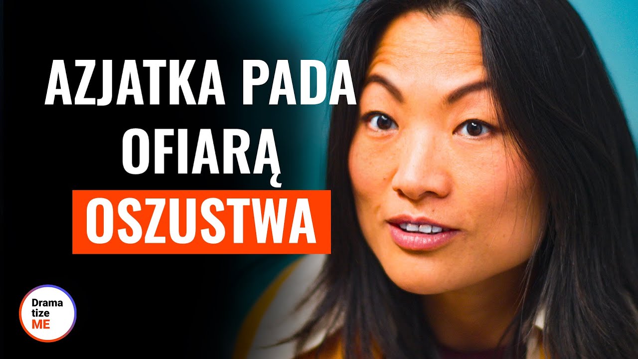 AZJATKA PADA OFIARĄ OSZUSTWA | @DramatizeMe Polska