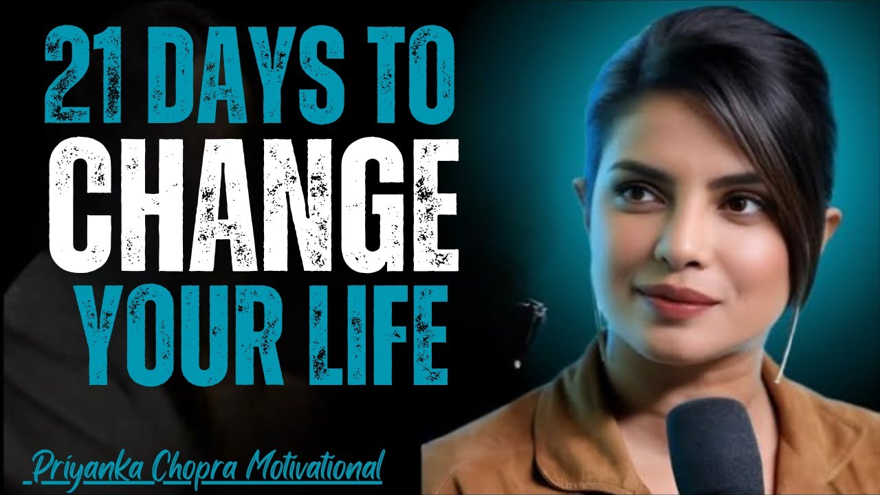 21 Days to Change Your Life 💯🚀 | The Routine That Builds Unstoppable People – Priyanka Chopra