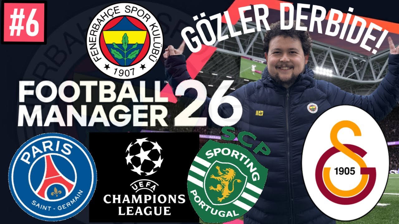 FM26 FENERBAH&Ccedil;E | DERBİ B&Ouml;L&Uuml;M&Uuml; + PSG ve Sporting Lizbon🔥 | REBUILD | 1.SEZON #6 | TRANSFER D&Ouml;NEMİ