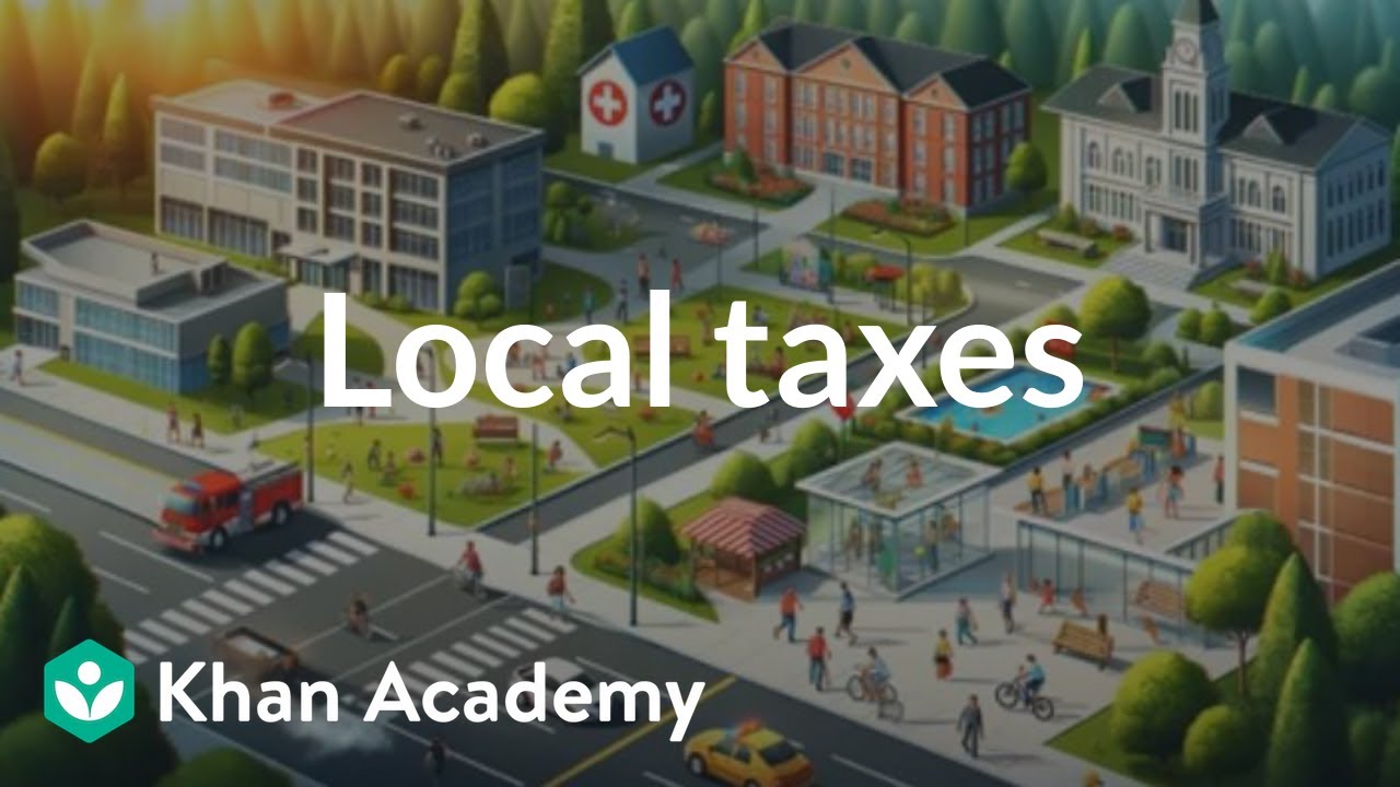 Local taxes | Taxes and tax forms | Financial Literacy | Khan Academy