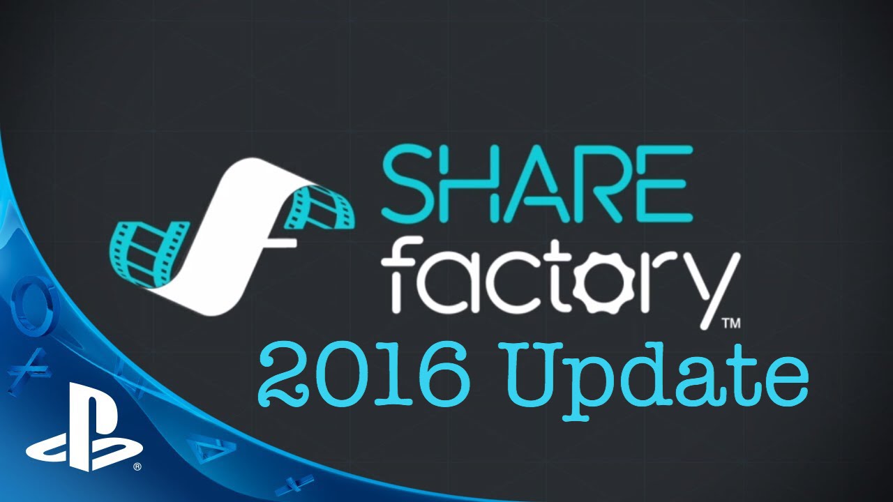 PS4 Share Factory Update | 2016