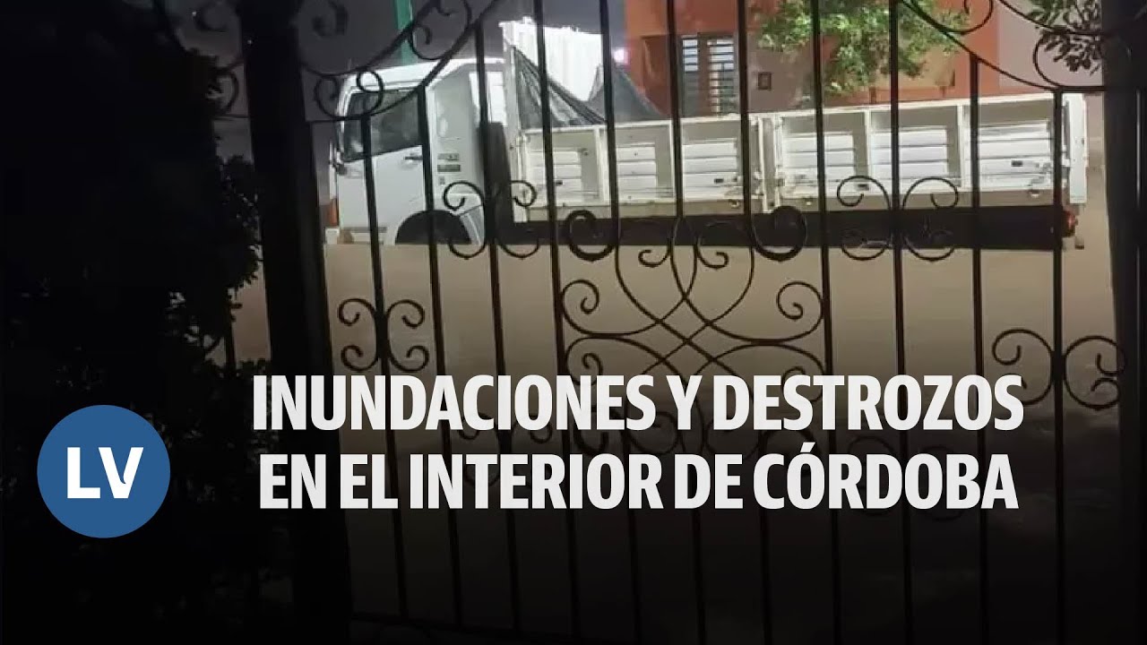 Inundaciones y destrozos en el interior de Córdoba