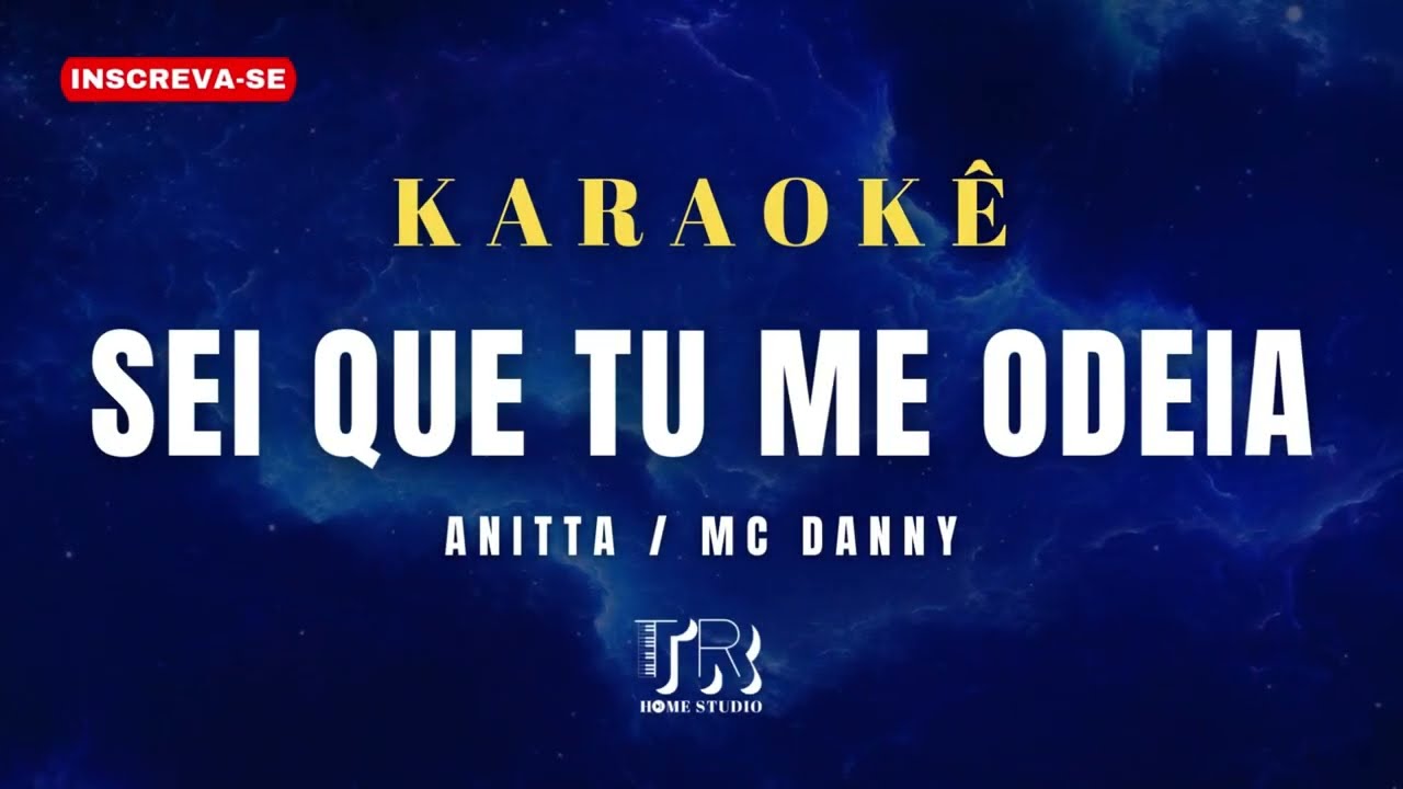 KARAOK&Ecirc; - SEI QUE TU ME ODEIA  - ANITTA - MC DANNY (VERS&Atilde;O FORR&Oacute;) PLAYBACK FORR&Oacute;