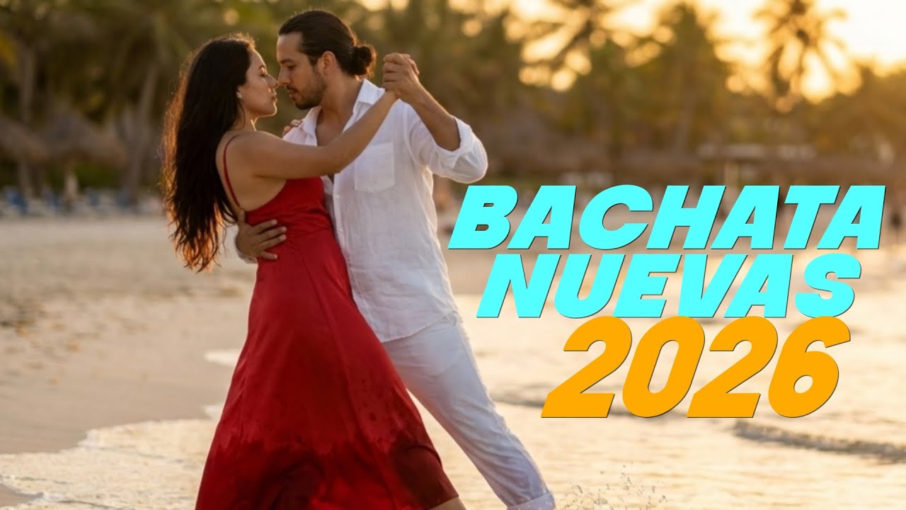 Bachata 2026: Lo Más Nuevo y Romántico del Año | Mejores Bachatas Nuevas