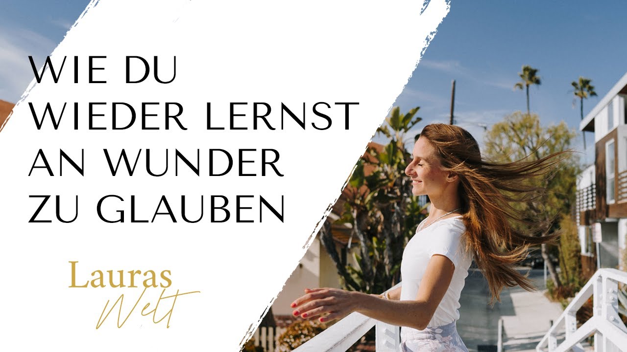 Wie du wieder lernst an Wunder zu glauben