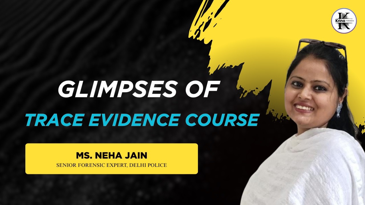 Day 1 Recap | Trace Evidence Certificate Course with Neha Jain | Krino Forensics