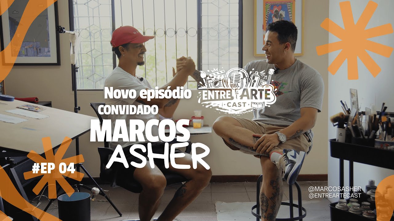 MARCO ASHER | ENTRE ARTE CAST #04