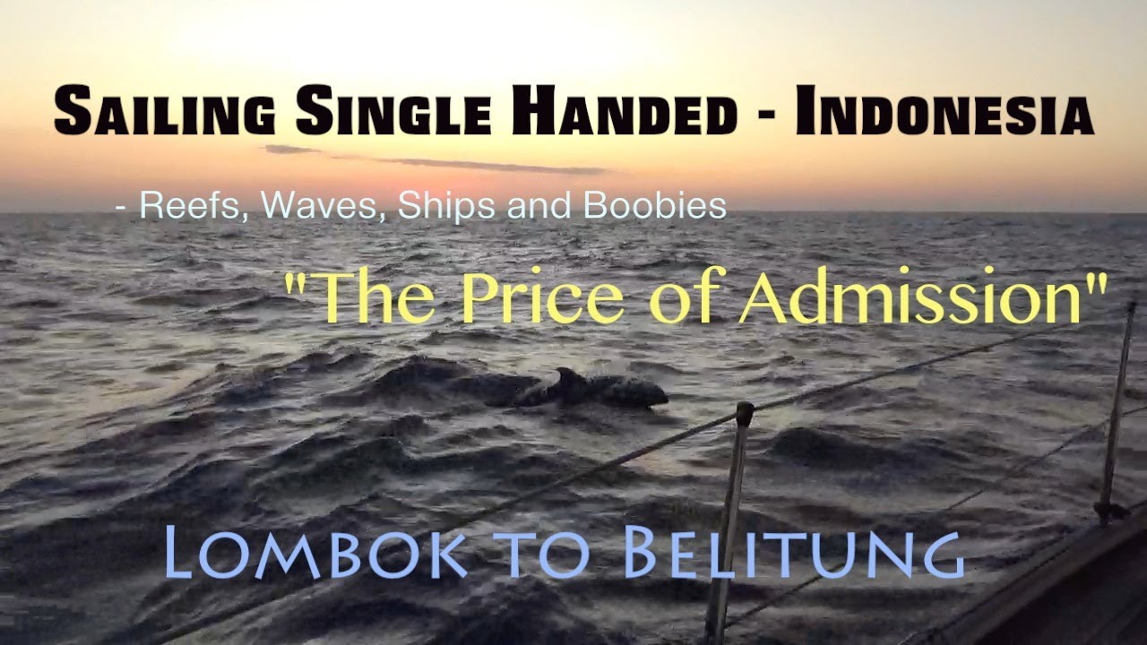 Single Handed Sailing #54 - Indonesia - Medana Bay Lombok to Belitung (+ 3 bad words)