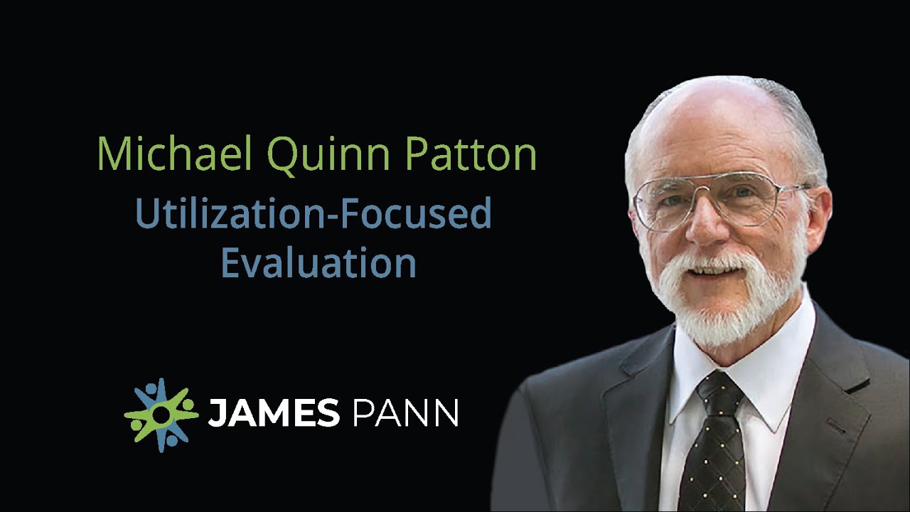Utilization-Focused Evaluation with Michael Quinn Patton, Ph.D.