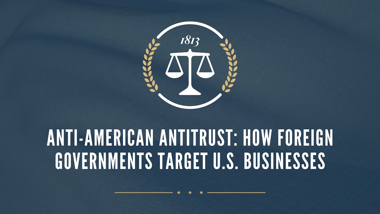 Anti-American Antitrust: How Foreign Governments Target U.S. Businesses
