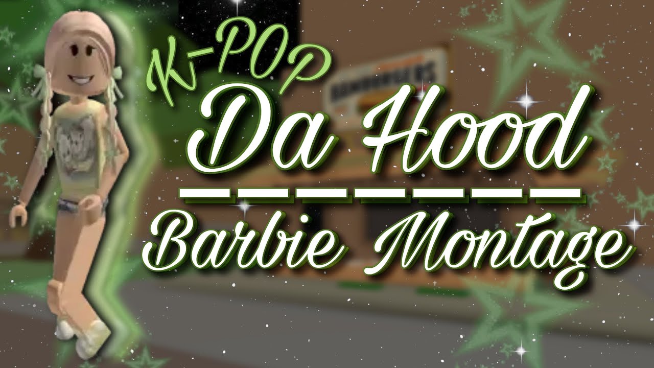 Da Hood K-POP Barbie Montage ✧˖° | Yally ⊹ ࣪ ˖