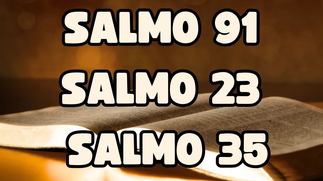 Salmo 91  Salmo 23   Salmo 35   Las tres oraciones más poderosas de la Biblia