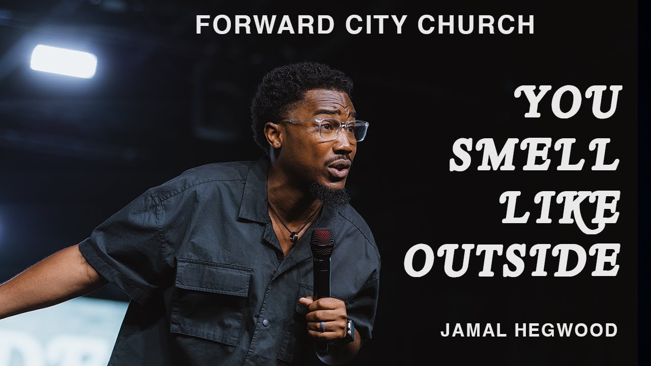 You Smell Like Outside | Pastor Jamal Hegwood | Forward City Church