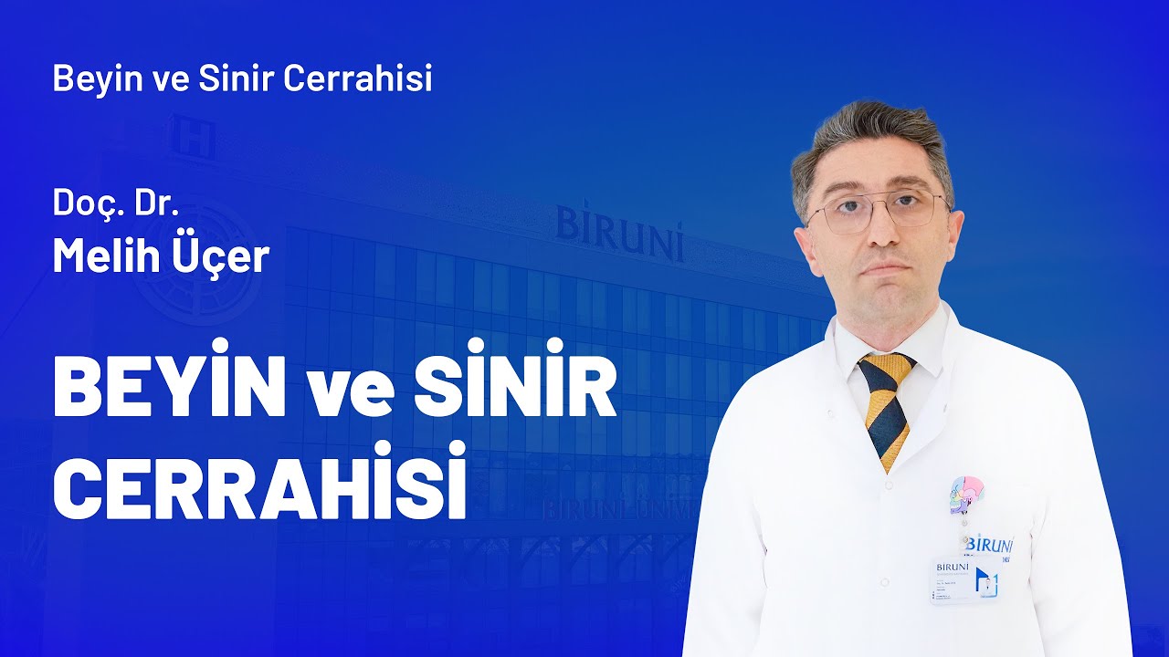 Beyin ve Sinir Cerrahisi - Do&ccedil;. Dr. Melih &Uuml;&ccedil;er