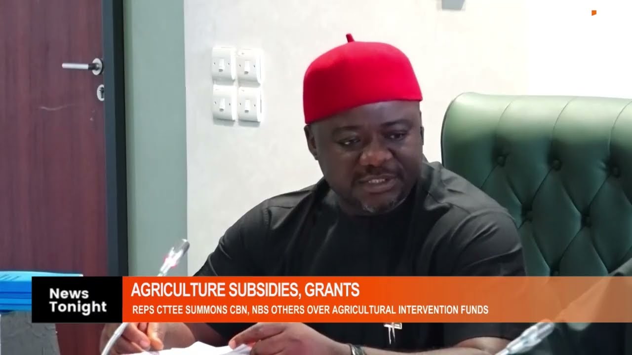 AGRICULTURAL INTERVENTION FUNDS UNDER SCRUTINY: REPS SUMMON CBN, NBS, BANKS OVER SUBSIDIES & GRANTS