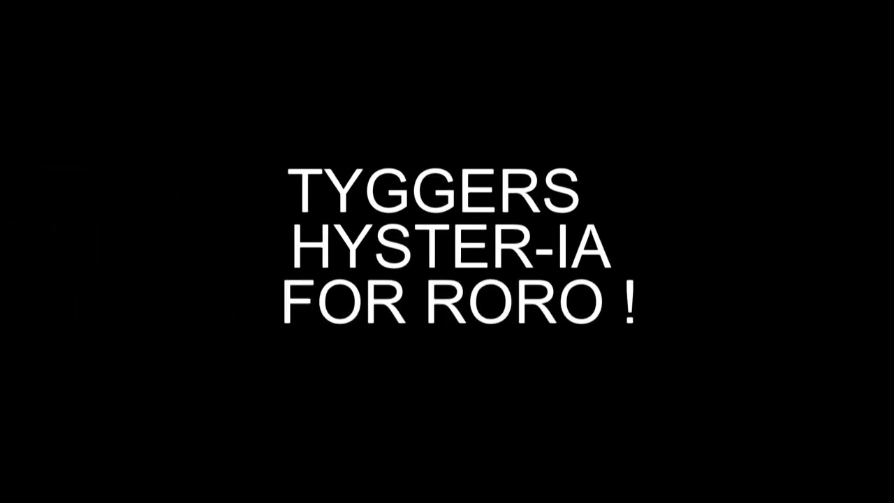 Tyggers Hyster ia for RORO