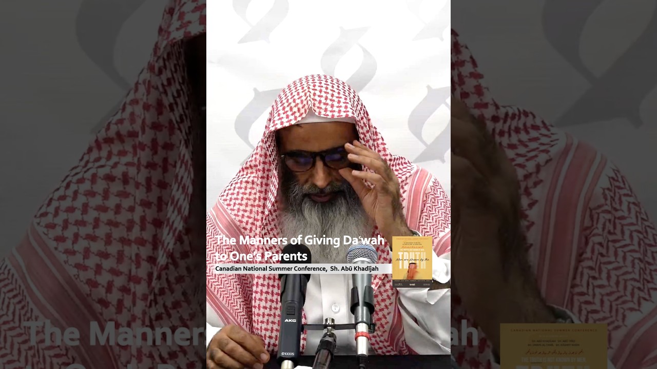 The Manners of Giving Daʿwah to One's Parents - Sh. Abū Khadījah