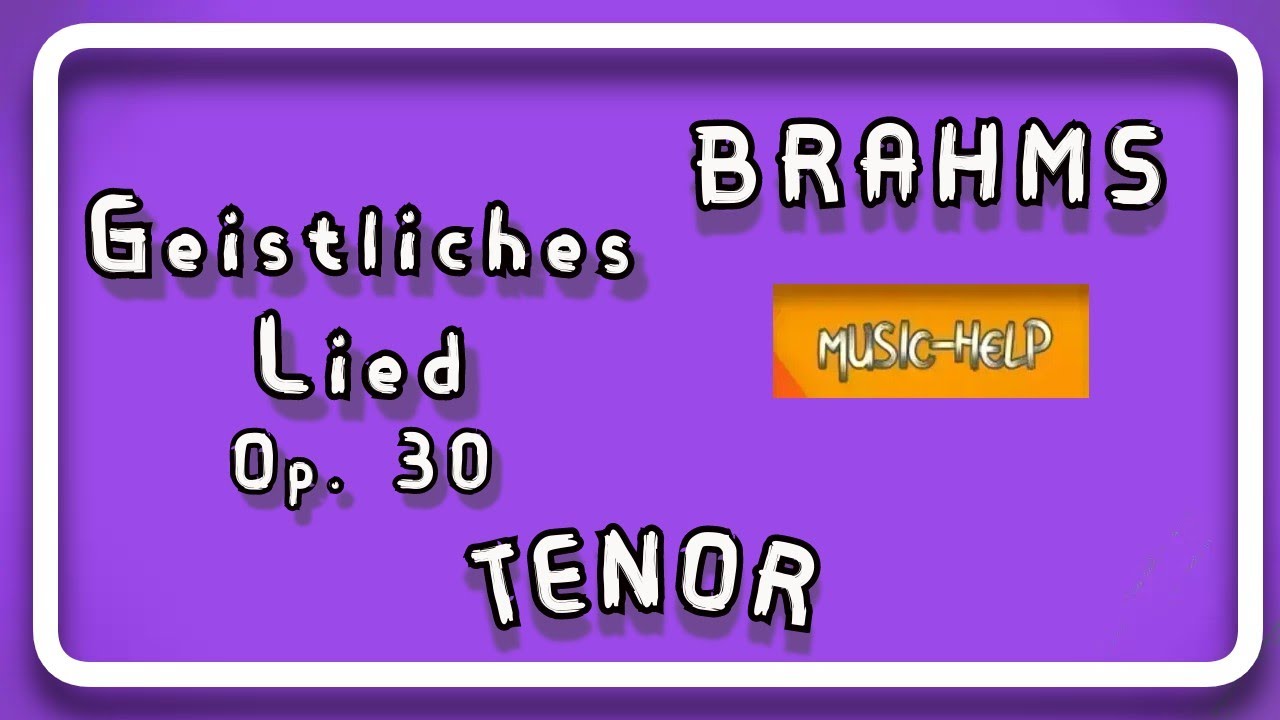 TENOR - Brahms - Geistliches Lied (Sacred Song) Op. 30