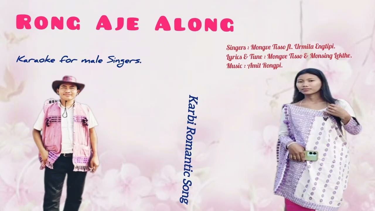 Rong Aje Along ll Karaoke for male Singers ll Mongve Tisso & Urmila Engtipi ll Karbi Romantic Song💙