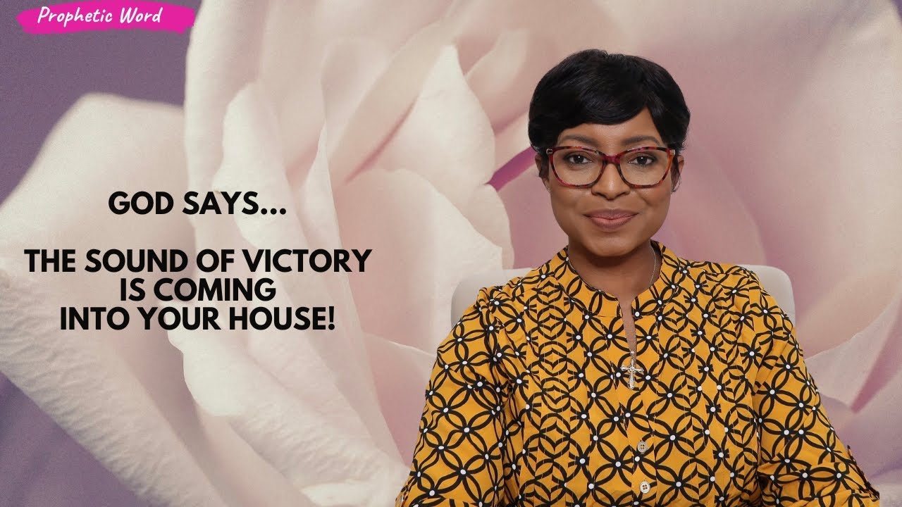 PROPHETIC WORD || God says...the sound of victory is coming into your house!