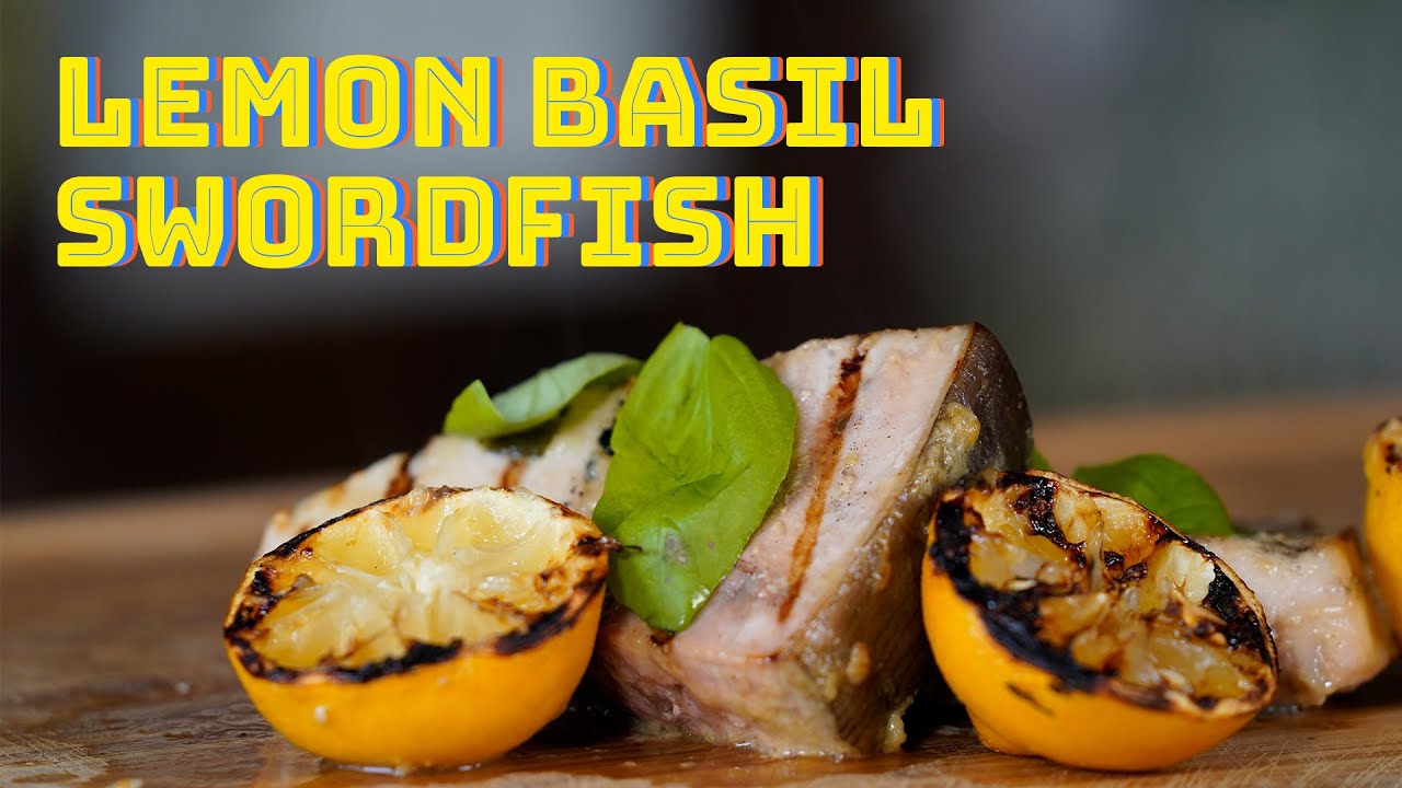 How to Make Grilled Swordfish | Lemon Basil Marinated Fish Steak | Amazing Grilled Swordfish