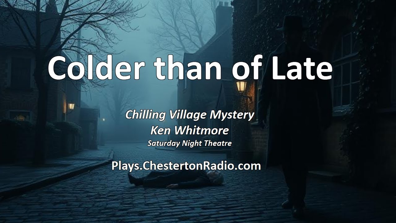 Colder Than of Late &ndash; A Chilling Village Mystery from Saturday Night Theatre - Ken Whitmore