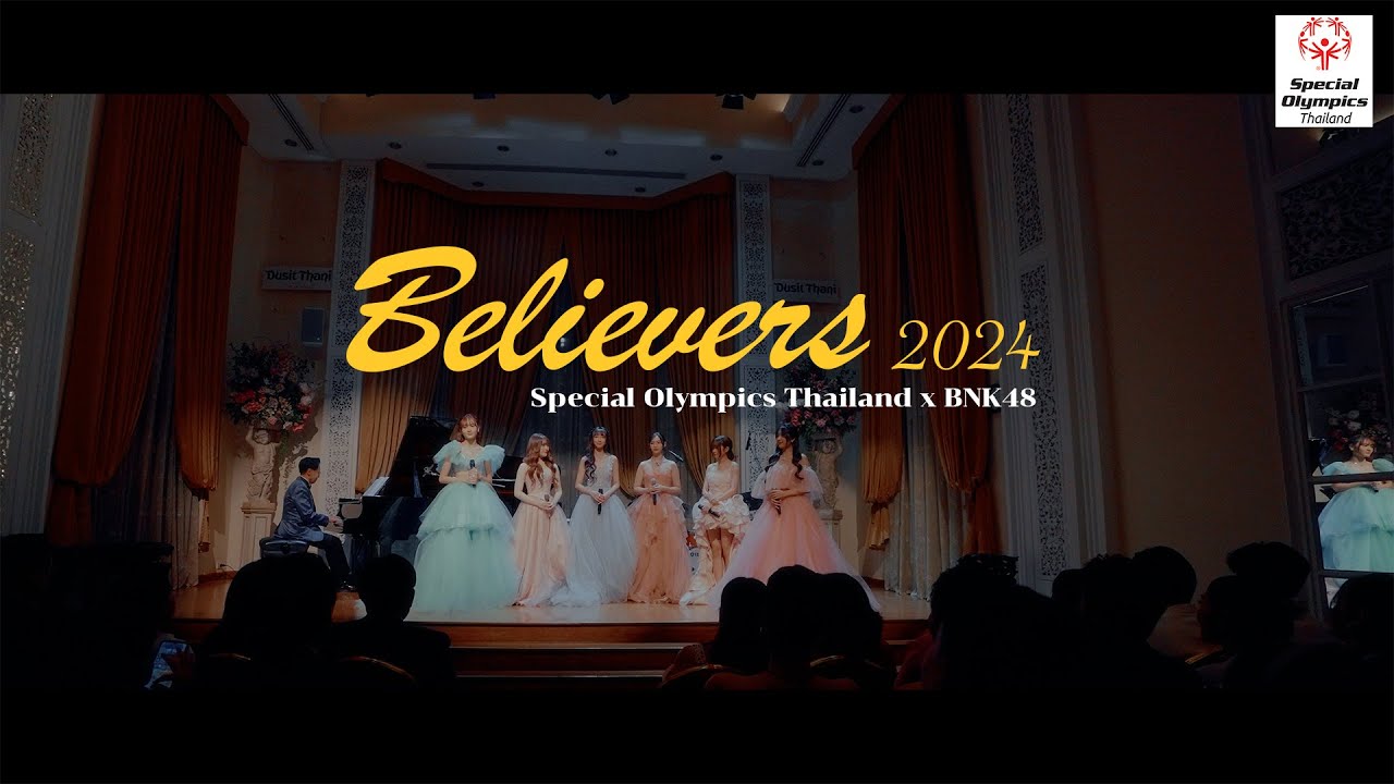 MV Believers 2024 -  Special Olympics Thailand _BNK48