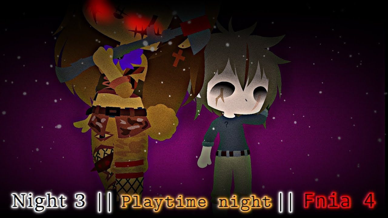 Night 3 || Playtime night || Fnia 4