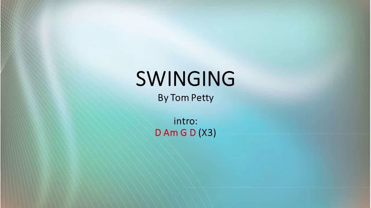 Swingin by Tom Petty and the Heartbreakers - Easy chords and lyrics