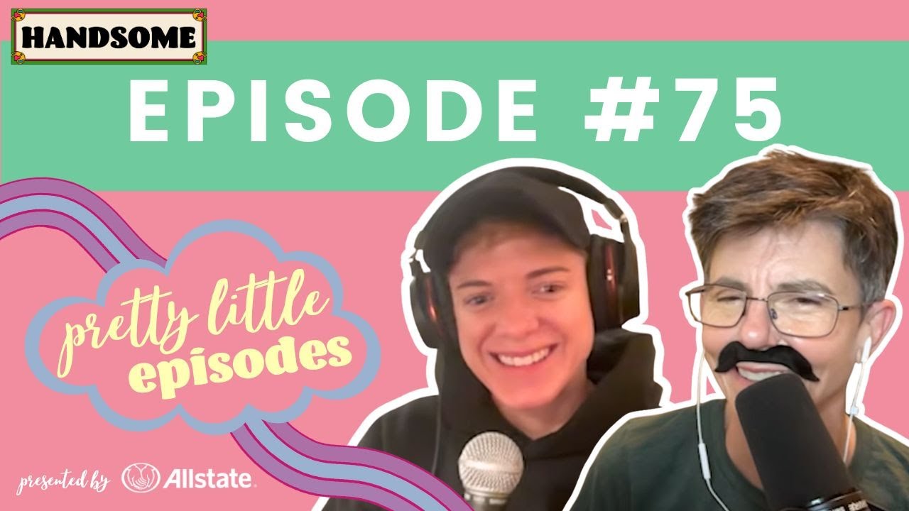 Pretty Little Episode #75 | Handsome