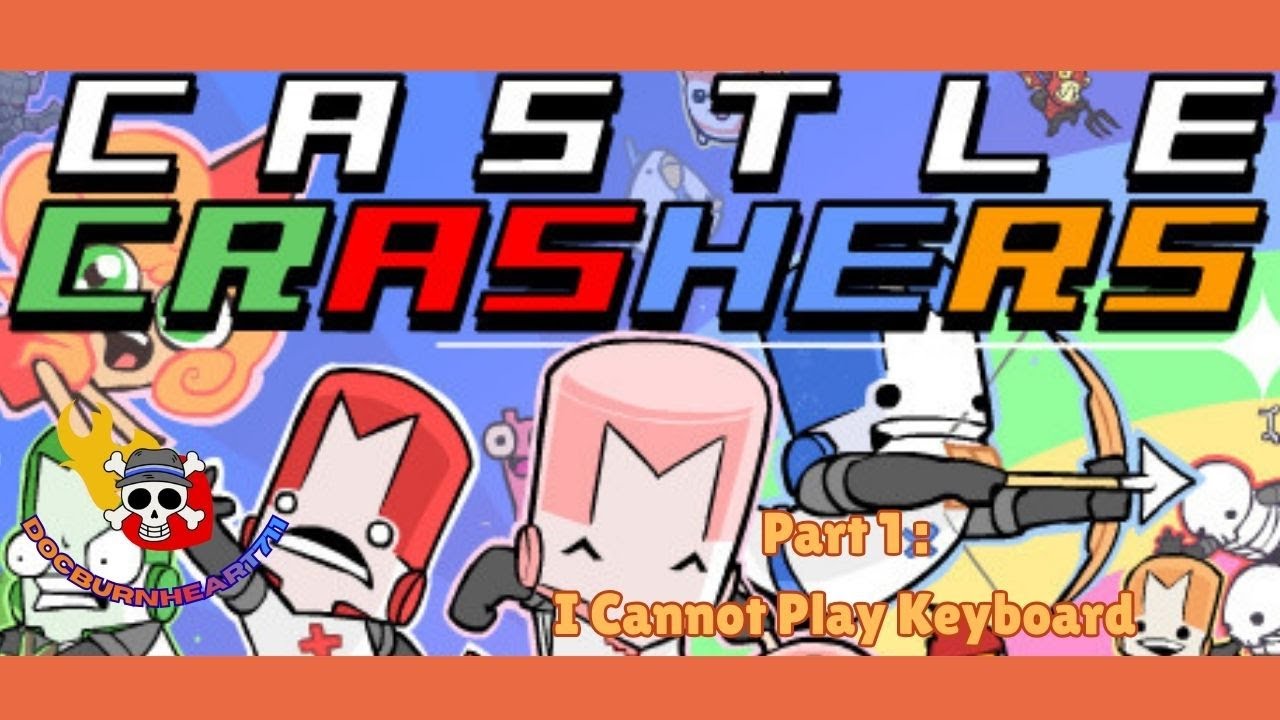 Castle Crashers Part 1: I Cannot Play Keyboard