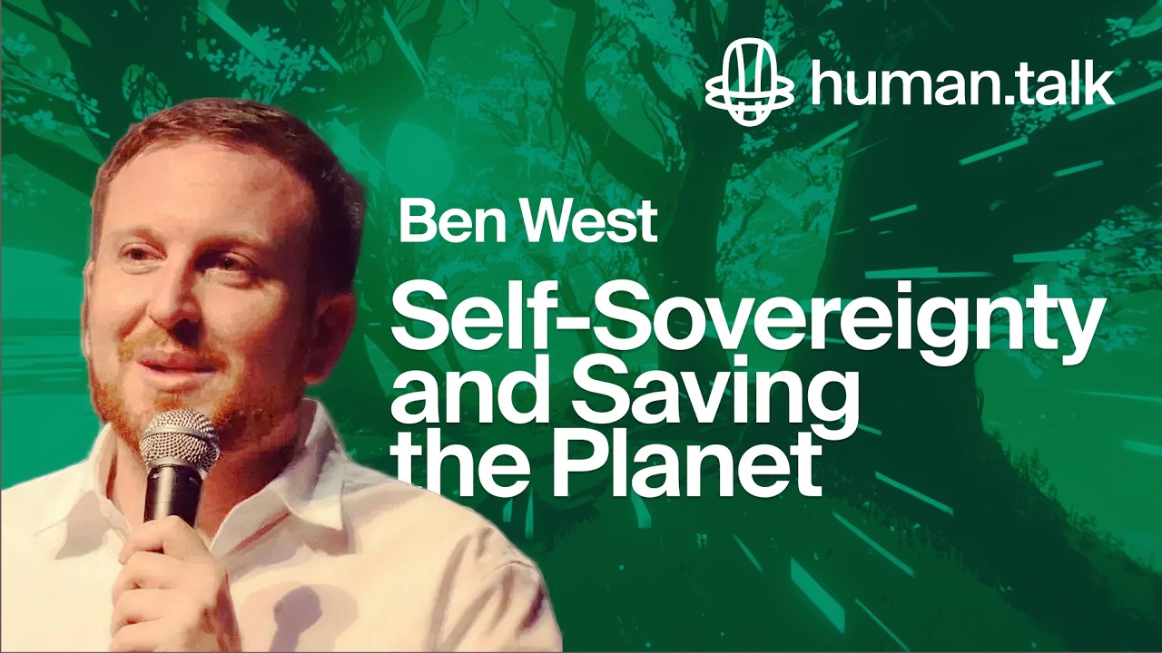 Ben West (Elephant Room): Self-Sovereignty and Saving The Planet | human.talk podcast