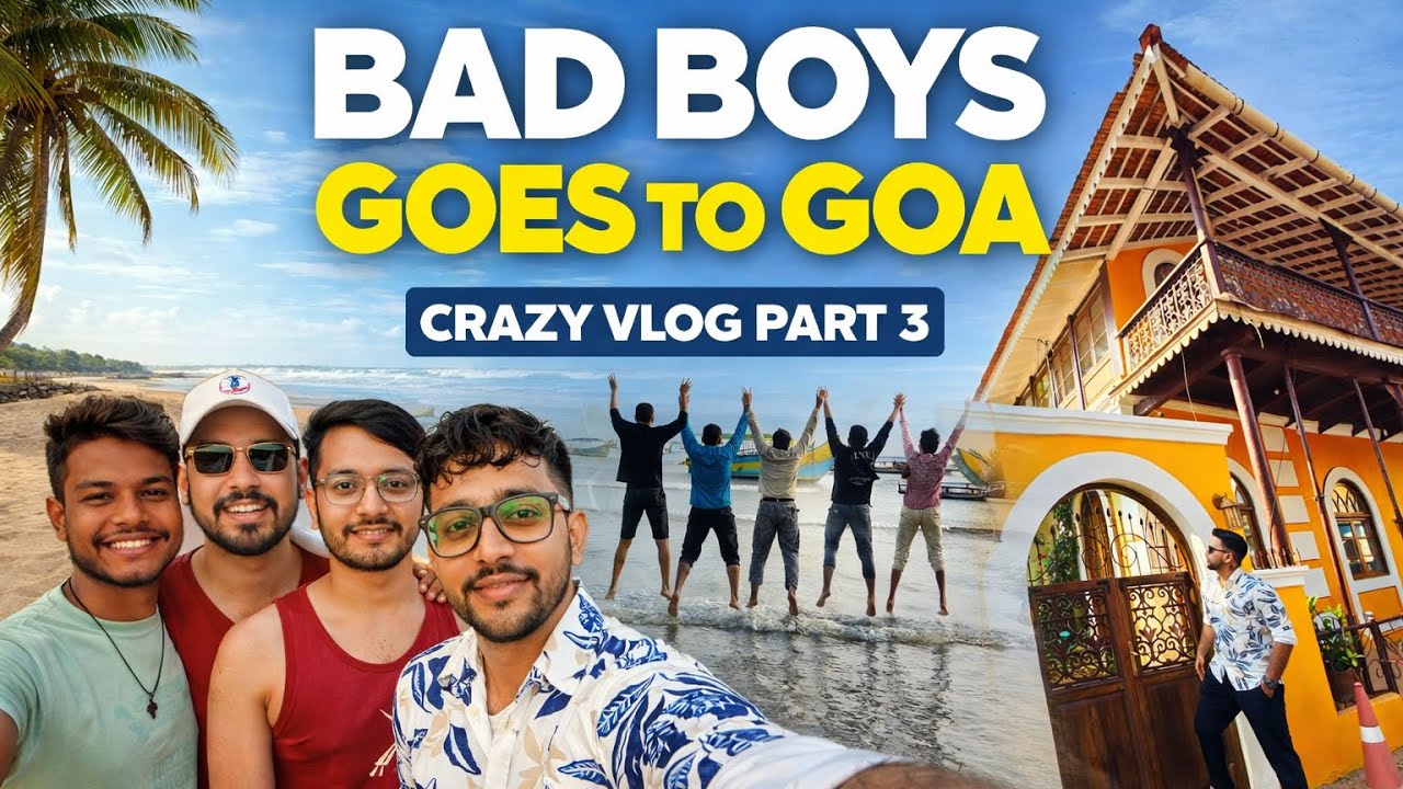 BAD BOYS GOES TO GOA PART 3🕺 - Vlog No 7
