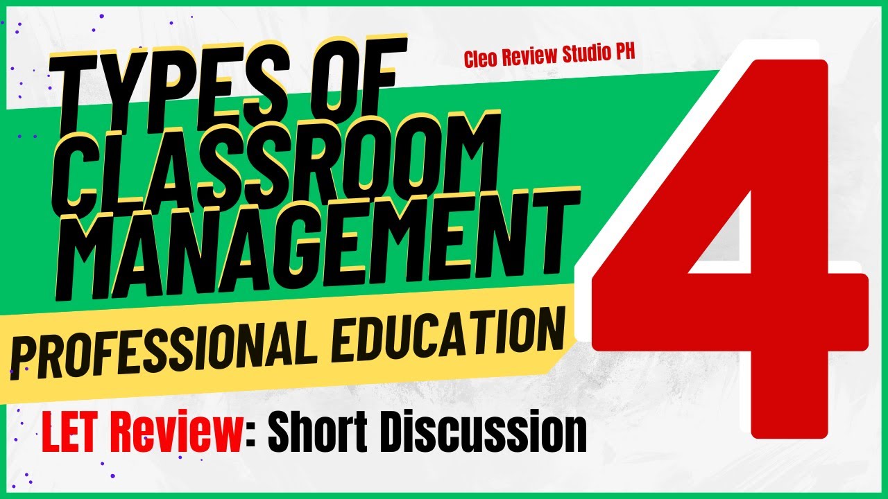 PROFESSIONAL EDUCATION | 4 TYPES OF  CLASSROOM MANAGEMENT | LET REVIEWER