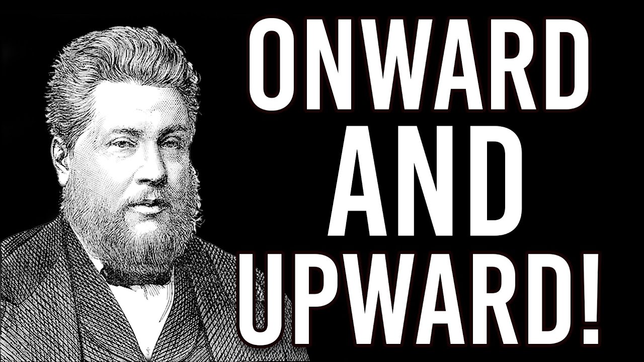 ONWARD! A CH Spurgeon Sermon on Philippians 3:13-14