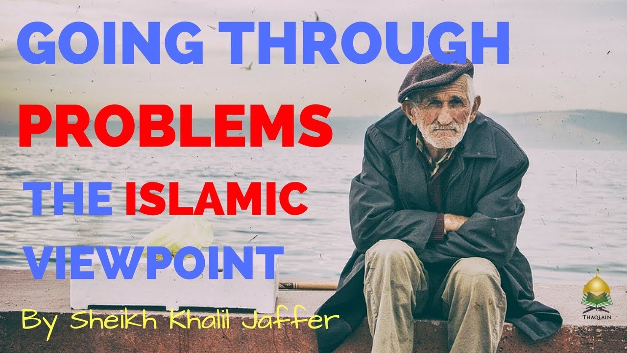 Going Through Tough & Hard Time - The Islamic Perspective - Khalil Jaffer