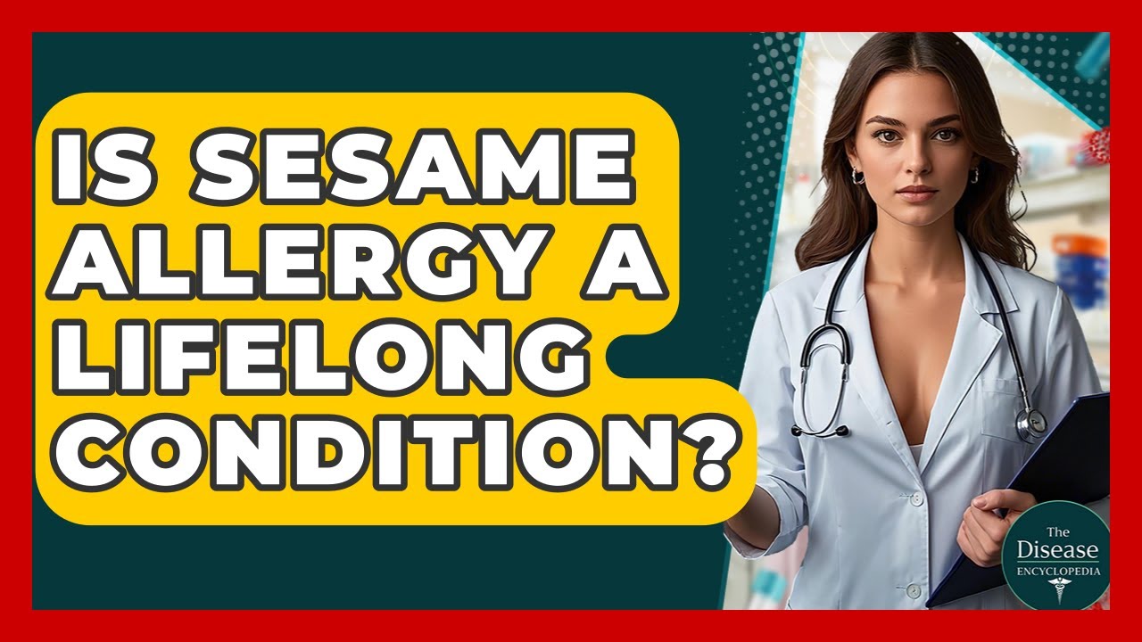 Is Sesame Allergy A Lifelong Condition? - The Disease Encyclopedia